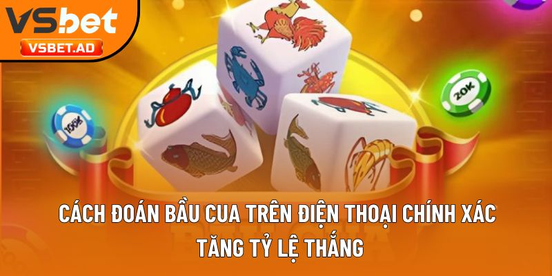 cách đoán bầu cua trên điện thoại