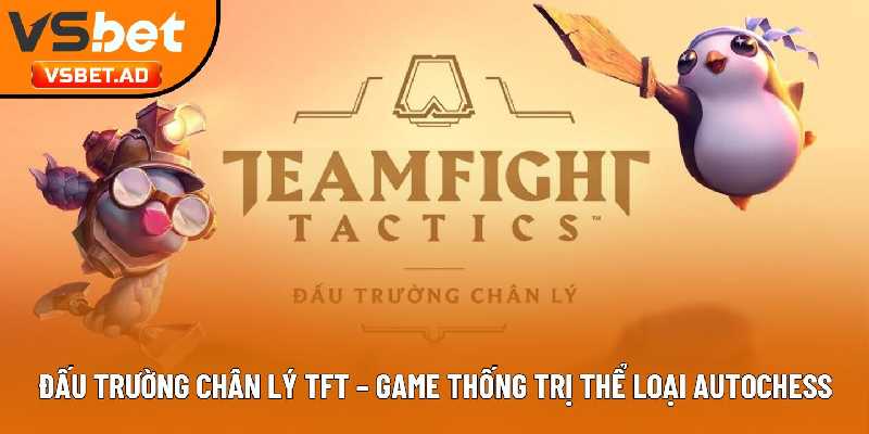 Đấu Trường Chân Lý TFT